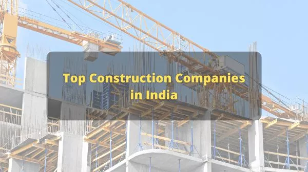 Top Construction Companies in India